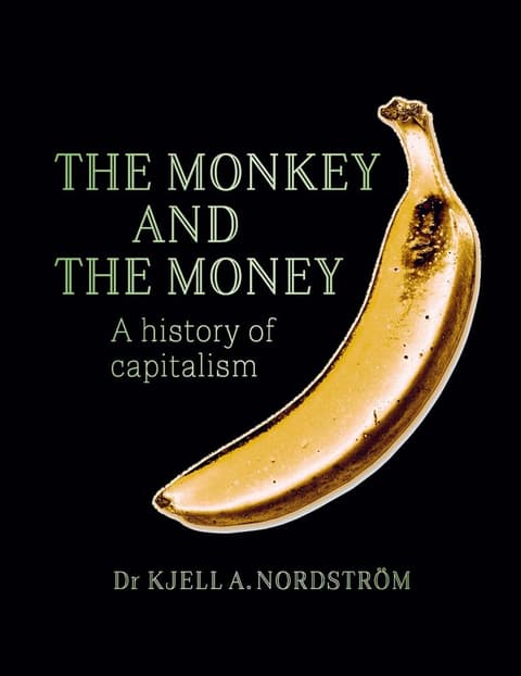 The Monkey and the Money - A History of Capitalism