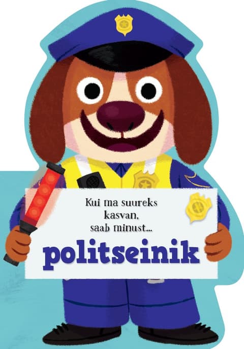 Kui ma suureks kasvan, saab minust… politseinik