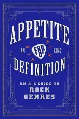 Appetite for Definition: An A-Z Guide to Rock Genres