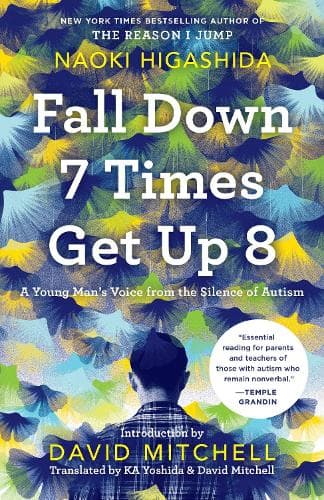 Fall Down 7 Times Get Up 8: A Young Man´s Voice from the Silence of Autism