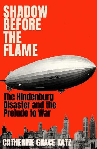 Shadow Before the Flame: The Hindenburg Disaster and the Prelude to War