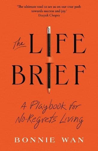 The Life Brief: The Simple Tool to Unlock What You Really Want from Life