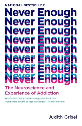 Never Enough: The Neuroscience and Experience of Addiction