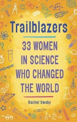 Trailblazers: 33 Women In Science Who Changed The World