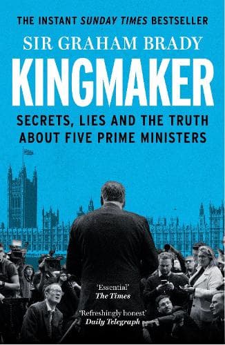 Kingmaker: Secrets, Lies, and the Truth about Five Prime Ministers