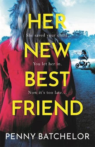 Her New Best Friend: A totally gripping psychological thriller with an unforgettable twist