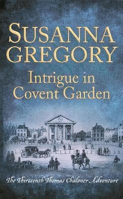Intrigue in Covent Garden: The Thirteenth Thomas Chaloner Adventure