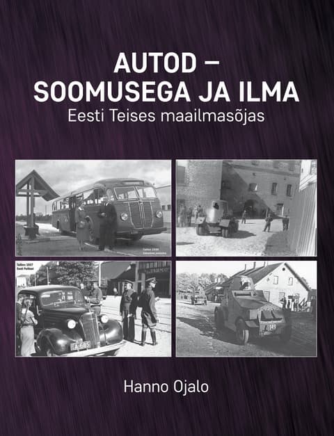 Autod- soomusega ja ilma. Eesti Teises maailmasõjas