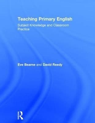 Teaching Primary English: Subject Knowledge and Classroom Practice