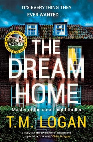 The Dream Home: The unrelentingly gripping family thriller from the bestselling author of THE MOTHER