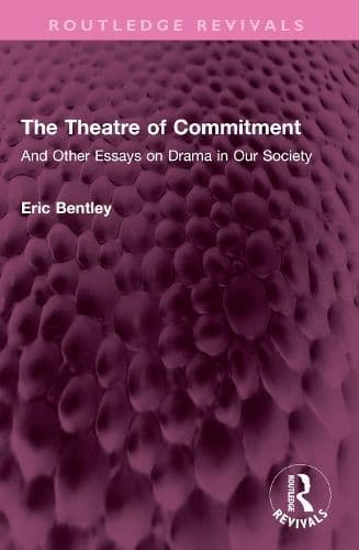 The Theatre of Commitment: And Other Essays on Drama in Our Society