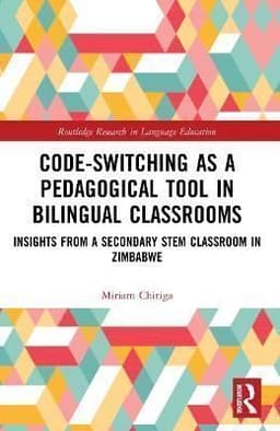 Code-Switching as a Pedagogical Tool in Bilingual Classrooms: Insights from a Secondary STEM Classroom in Zimbabwe