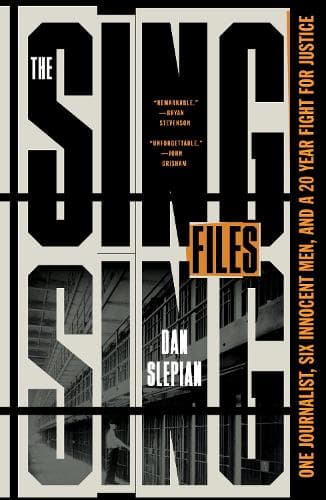 The Sing Sing Files: One Journalist, Six Innocent Men, and a Twenty-Year Fight for Justice