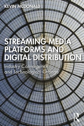 Streaming Media Platforms and Digital Distribution: Industry Convergence and Technological Change