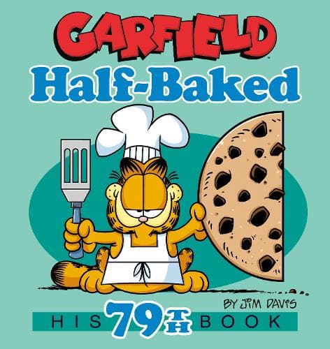 Garfield Half-Baked: His 79th Book
