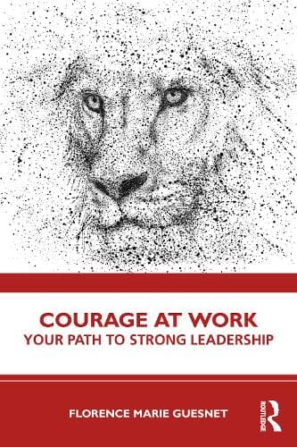 Courage at Work: Your Path to Strong Leadership