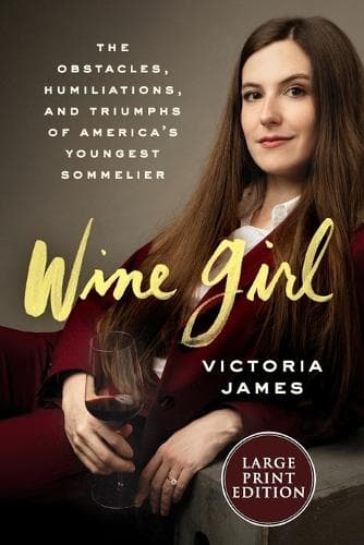 Wine Girl: The Trials and Triumphs of America´s Youngest Sommelier