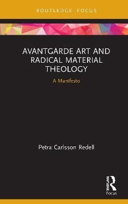 Avantgarde Art and Radical Material Theology: A Manifesto