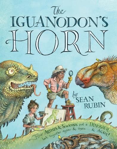 The Iguanodon´s Horn: How Artists and Scientists Put a Dinosaur Back Together Again and Again and Again