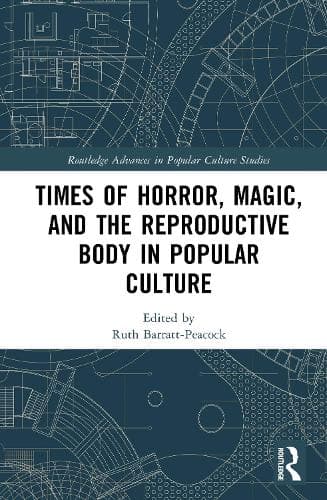 Times of Horror, Magic, and the Reproductive Body in Popular Culture