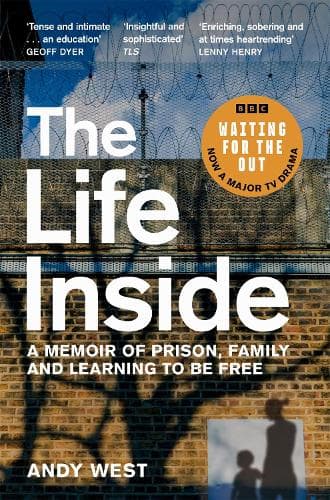 The Life Inside: A Memoir of Prison, Family and Learning to Be Free