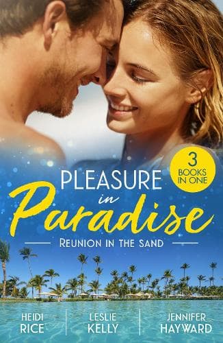 Pleasure In Paradise: Reunion In The Sand: Vows They Can't Escape / Addicted to You / Reunited for the Billionaire's Legacy