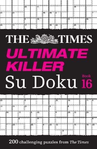 The Times Ultimate Killer Su Doku Book 16: 200 of the deadliest Su Doku puzzles (The Times Su Doku)