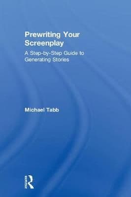 Prewriting Your Screenplay: A Step-by-Step Guide to Generating Stories
