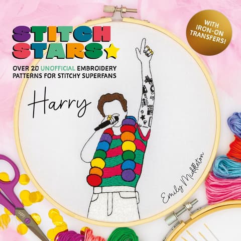 Stitch Stars: Harry Over 20 Unofficial Embroidery Patterns for Stitchy Superfans
