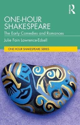 One-Hour Shakespeare: The Early Comedies and Romances