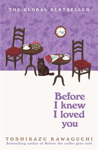 Before I Knew I Loved You - Before the Coffee Gets Cold