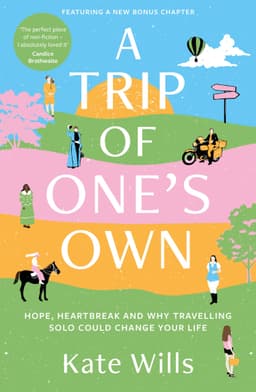 A Trip of One´s Own : Hope, heartbreak and why travelling solo could change your life