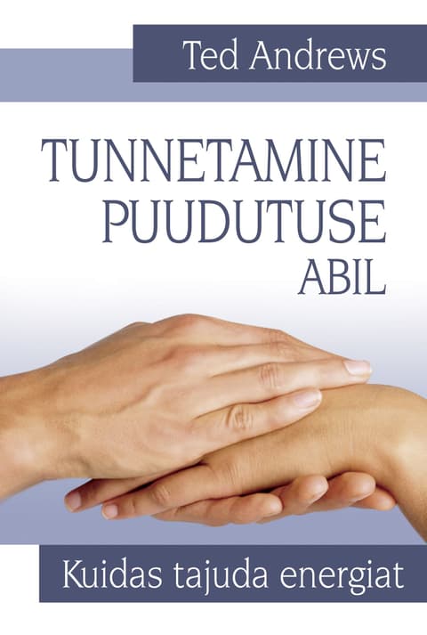 Tunnetamine puudutuse abil. Kuidas tajuda energiat