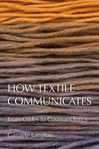 How Textile Communicates: From Codes to Cosmotechnics