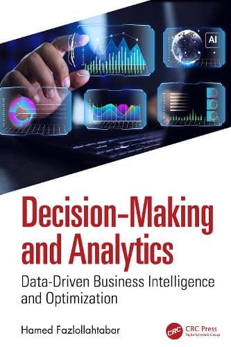 Decision-Making and Analytics: Data-Driven Business Intelligence and Optimization