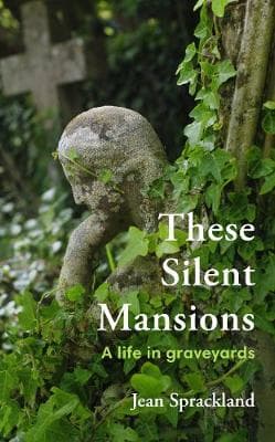 These Silent Mansions: A life in graveyards