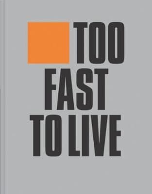 Too Fast to Live Too Young to Die: Punk & post punk graphics 1976-1986