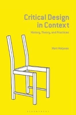Critical Design in Context: History, Theory, and Practice