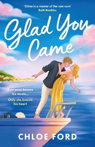 Glad You Came: The hottest new boyband romance, perfect for fans of forced proximity and second chances