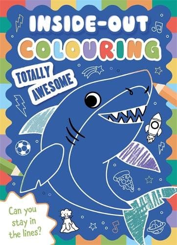 Inside-Out Colouring Totally Awesome: Colour in the line with simple and easy activities for kids