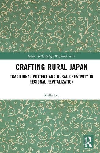 Crafting Rural Japan: Traditional Potters and Rural Creativity in Regional Revitalization