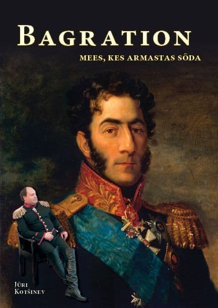 Bagration. Mees, kes armastas sõda