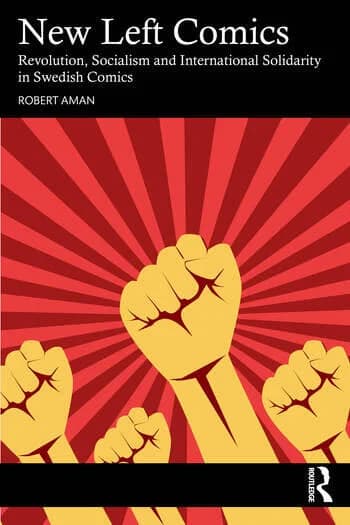 New Left Comics: Revolution, Socialism and International Solidarity in Swedish Comics
