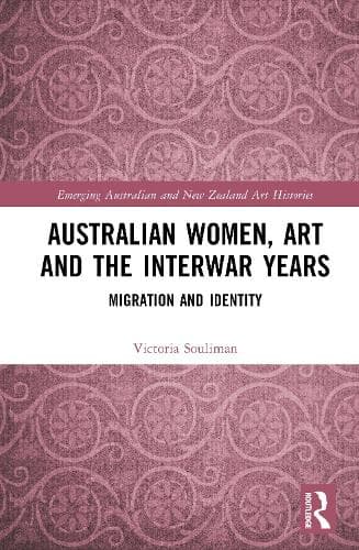 Australian Women, Art and the Interwar Years: Migration and Identity