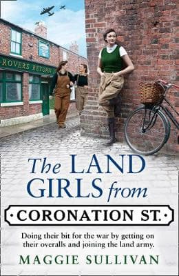 The Land Girls from Coronation Street (Coronation Street, Book 4)