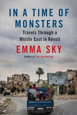 In A Time Of Monsters: Travels Through a Middle East in Revolt