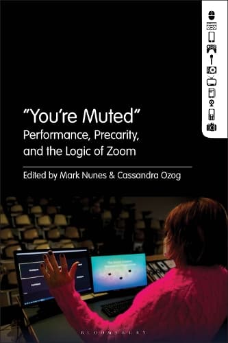 “You're Muted": Performance, Precarity, and the Logic of Zoom