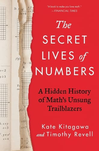 The Secret Lives of Numbers: A Hidden History of Math´s Unsung Trailblazers