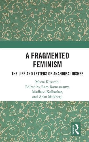 A Fragmented Feminism: The Life and Letters of Anandibai Joshee