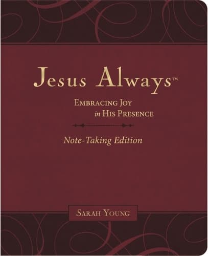 Jesus Always Note-Taking Edition, Leathersoft, Burgundy, with Full Scriptures: Embracing Joy in His Presence (a 365-Day Devotional)